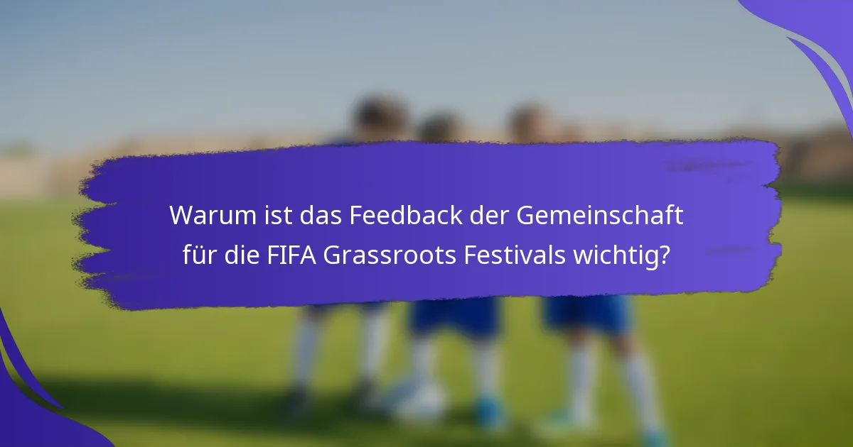 Warum ist das Feedback der Gemeinschaft für die FIFA Grassroots Festivals wichtig?