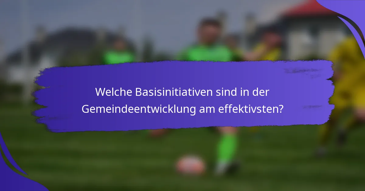 Welche Basisinitiativen sind in der Gemeindeentwicklung am effektivsten?