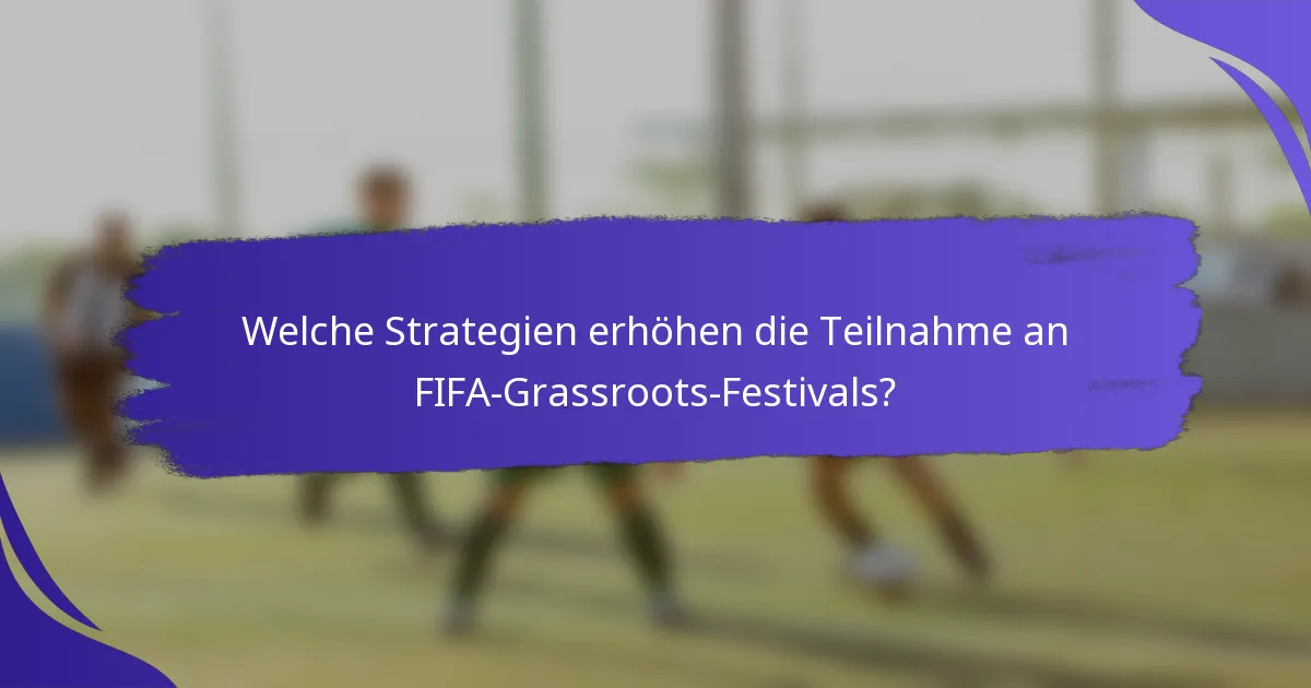 Welche Strategien erhöhen die Teilnahme an FIFA-Grassroots-Festivals?