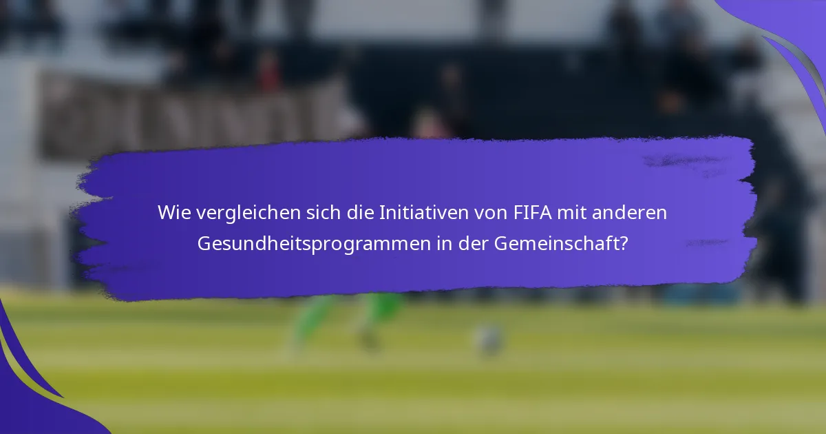 Wie vergleichen sich die Initiativen von FIFA mit anderen Gesundheitsprogrammen in der Gemeinschaft?